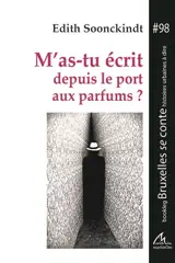 M'as-tu écrit depuis le port aux parfums ? - Edith Soonckindt