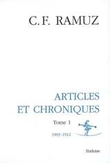 Oeuvres complètes. Vol. 11. Articles et chroniques : tome 1, 1903-1912 - Charles-Ferdinand Ramuz