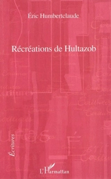 Récréations de Hultazob - Eric Humbertclaude