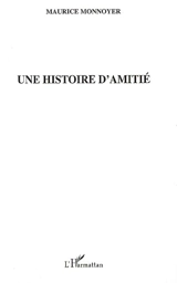 Une histoire d'amitié - Maurice Monnoyer