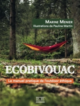 Ecobivouac : le manuel pratique de l'outdoor éthique - Marine Menier