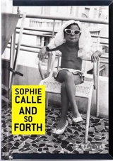 Sophie Calle and So Forth - Sophie Calle