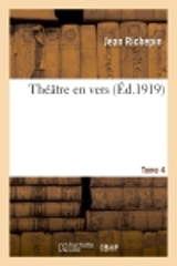 Théâtre en vers. Tome 4 - Jean Richepin