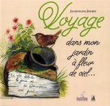 Voyage dans mon jardin à fleur de ciel... - Jacqueline Jouret