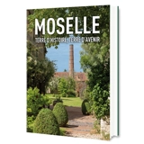 Moselle : terre d'histoire, terre d'avenir - Conseil d'architecture, d'urbanisme et de l'environnement (Moselle)