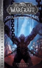 World of Warcraft. Crimes de guerre - Christie Golden