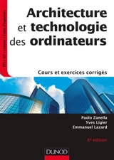 Architecture et technologie des ordinateurs : cours et exercices corrigés - Paolo Zanella