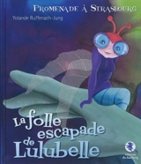 La folle escapade de Lulubelle : promenade à Strasbourg - Yolande Ruffenach-Jung