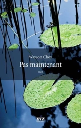 Pas maintenant - Wayson Choy
