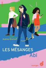 Les mésanges. Vol. 1. Abi - Audrey Bischoff