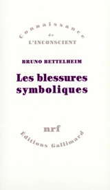 Les blessures symboliques : essai d'interprétation des rites d'initiation - Bruno Bettelheim