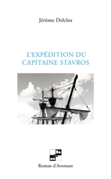 L'expédition du capitaine Stavros - Jérôme Delclos