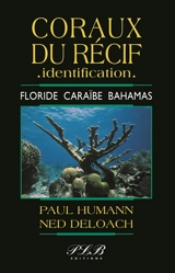 Vie du récif, identification. Vol. 3. Coraux du récif, identification : Floride, Caraïbe, Bahamas - Paul Humann