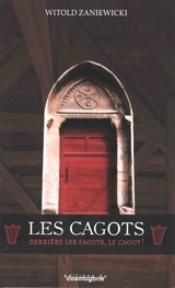 Les cagots : derrière les fagots, le cagot ! - Witold Zaniewicki