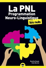 La PNL, programmation neuro-linguistique, pour les nuls - Romilla Ready