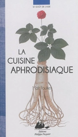 La cuisine aphrodisiaque - Maït Foulkes