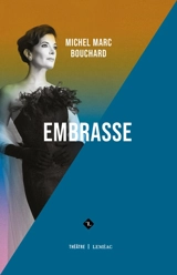 Embrasse - Michel Marc Bouchard