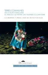 Terres communes : vies et morts dans la rue : du web-doc au théâtre, une traversée documentaire - Alix Denambride