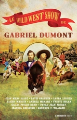 Le Wild West Show de Gabriel Dumont / Gabriel Dumont's Wild West Show - Jean Marc Dalpé