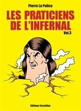 Les praticiens de l'infernal. Vol. 3 - Pierre La Police