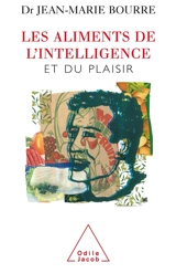 Les aliments de l'intelligence et du plaisir - Jean-Marie Bourre