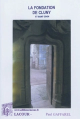 La fondation de Cluny et saint Odon - Paul Gaffarel