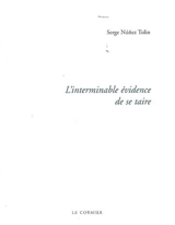 L'interminable évidence de se taire - Serge Nunez Tolin