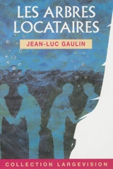 Les arbres locataires - Jean-Luc Gaulin