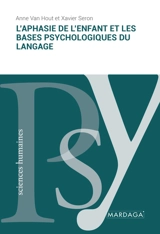 L'aphasie de l'enfant et les bases biologiques du langage - Anne Van Hout