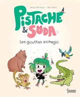 Pistache & Soda. Les gouttes animagic - Paule Battault
