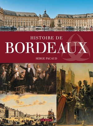 Histoire de Bordeaux - Serge Pacaud