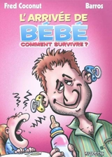 L'arrivée de bébé : comment survivre ? - Fred Coconut