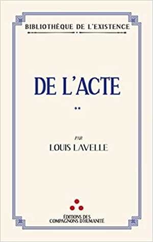 De l'acte : dialectique de l'éternel présent - Louis Lavelle