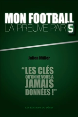 Mon football, la preuve par 5 - Julien Müller