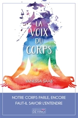 La voix du corps : notre corps parle, encore faut-il savoir l'entendre - Vanessa Saab