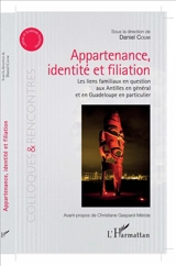 Appartenance, identité et filiation : les liens familiaux en question aux Antilles en général et en Guadeloupe en particulier