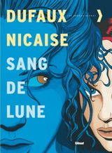 Sang-de-Lune : intégrale, tomes 1 à 6 - Jean Dufaux
