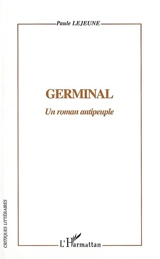 Germinal : un roman antipeuple - Paule Lejeune