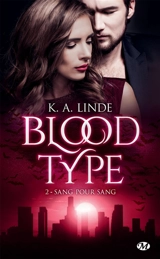 Blood type. Vol. 2. Sang pour sang - K.A. Linde