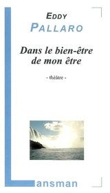 Dans le bien-être de mon être : le bien-être de tous, je le dis sans complaisance - Eddy Pallaro