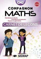 Compagnon maths CM2 : nombres et calculs, grandeurs et mesures, espace et géométrie : carnet de leçons - Gérard Vinrich