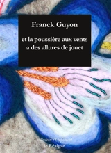 Et la poussière aux vents a des allures de jouet - Franck Guyon