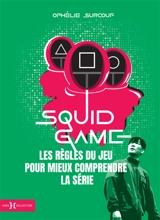 Squid game : les règles du jeu pour mieux comprendre la série - Ophélie Surcouf