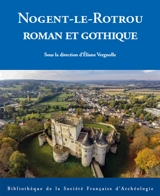 Nogent-le-Rotrou : roman et gothique - Denis Hayot