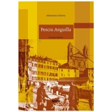 Pesciu anguilla : rumanzu bastiese - Sebastianu Dalzeto