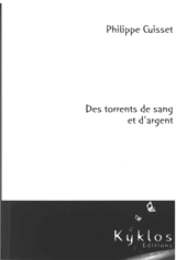 Des torrents de sang et d'argent - Philippe Cuisset