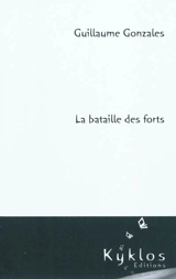 La bataille des forts - Guillaume Gonzales