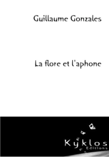 La flore et l'aphone - Guillaume Gonzales