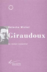 Giraudoux : le roman essentiel - Natacha Michel
