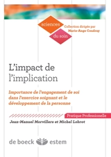 L'impact de l'implication : importance de l'engagement de soi dans l'exercice soignant et le développement de la personne - Jean-Manuel Morvillers